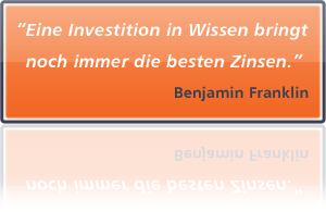 Eine Investition in Wissen bringt noch immer die besten Zinsen. Benjamin Franklin Eine Investition in Wissen bringt noch immer die besten Zinsen. Benjamin Franklin